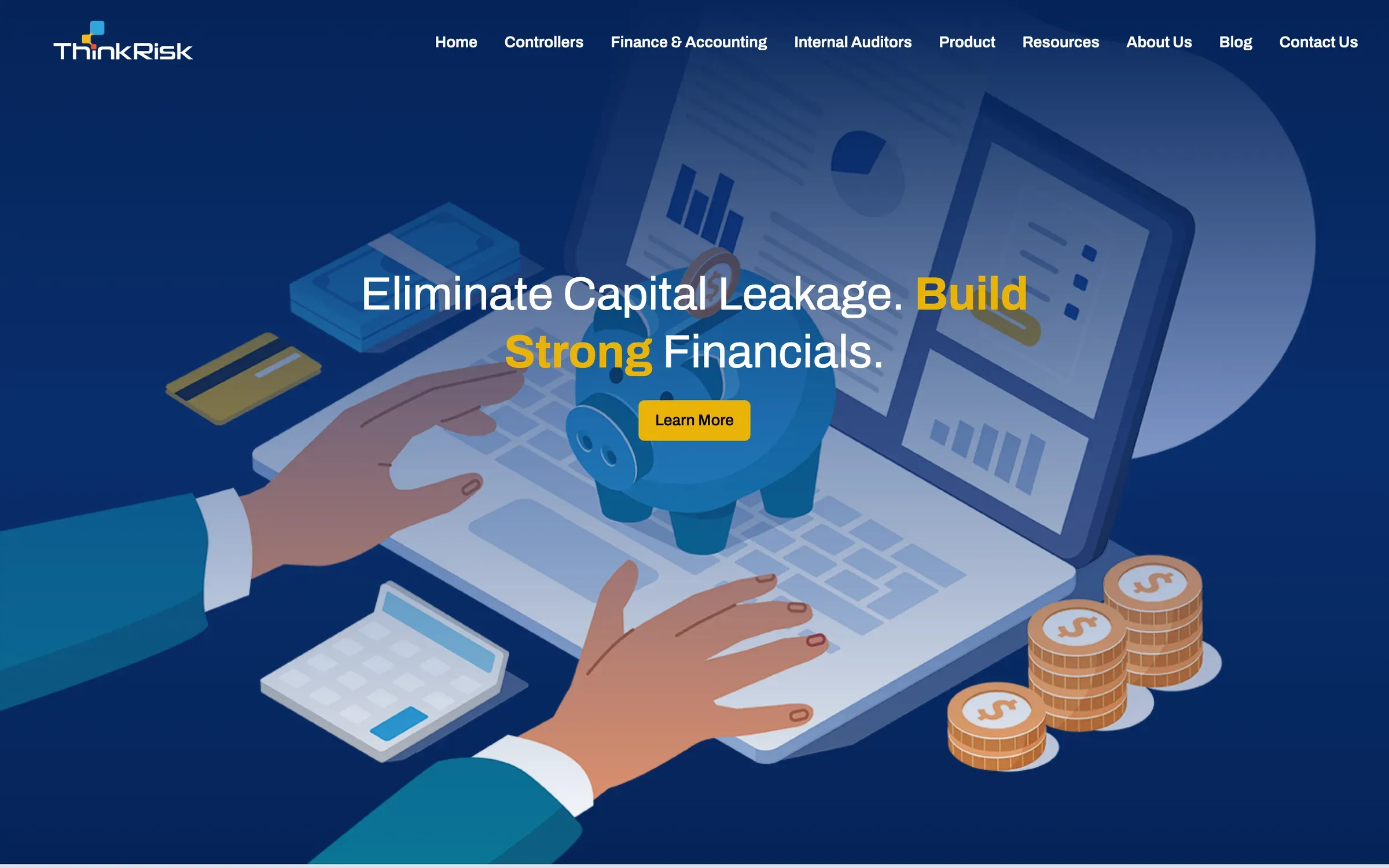 ThinkRisk home page: the logo and menu above the headline "Eliminate Capital Leakage. Build Strong Financials." over an illustration of hands at a laptop beside a piggy bank and stacks of coins